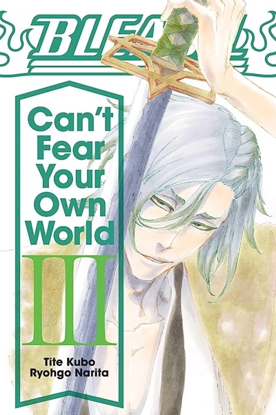 Bleach: Can’t Fear Your Own World